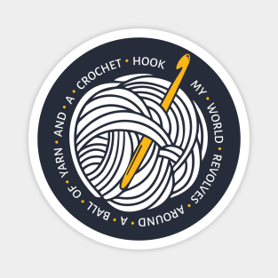 My World Revolves Around a Ball of Yarn and a Crochet Hook (white) Magnet